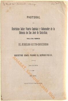 Carta pastoral de Domingo Rivas, vicario capitular de la Diócesis de San José, promulgando el jubileo concedido por Pío IX para 1875